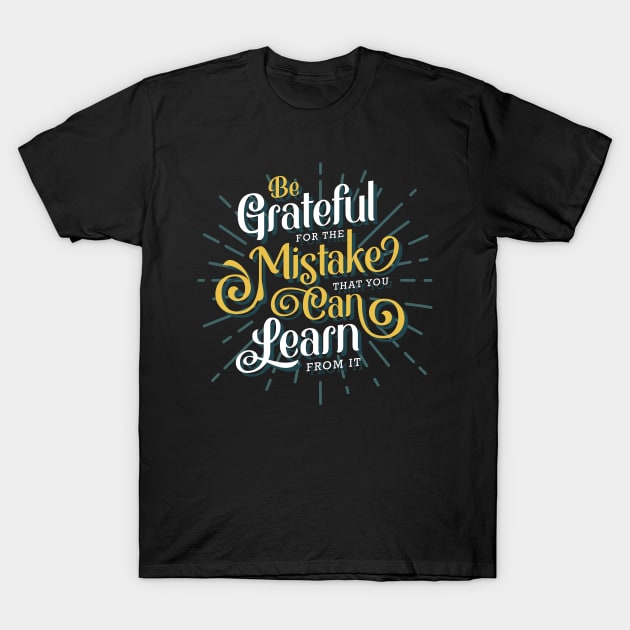 Be Grateful Lettering T-Shirt by ArterfakProject